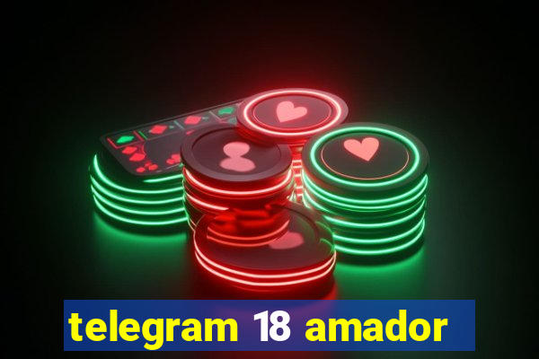 telegram 18 amador